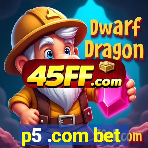 p5 .com bet